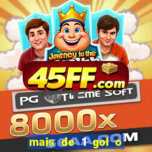 mais de 1 gol o que significa